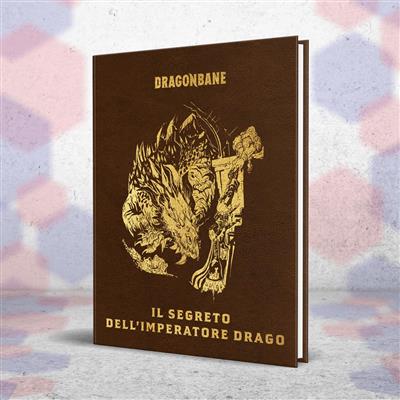 DRAGONBANE - IL SEGRETO DELL'IMPERATORE DRAGO EDIZIONE DA COLLEZIONE