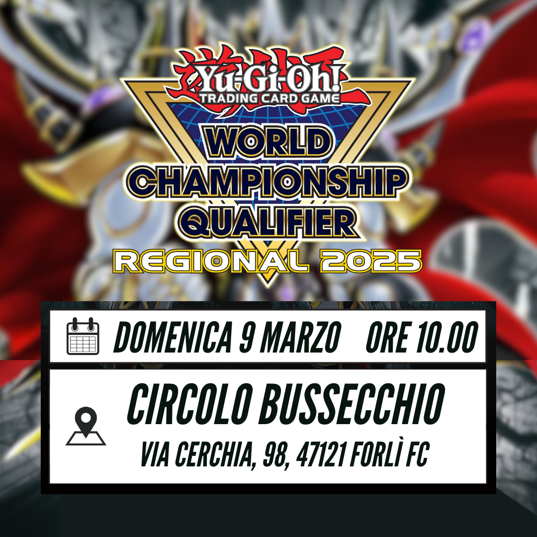 YU-GI-OH! - WCQ REGIONAL QUALIFIER - FORLì - 9 MARZO 2025 (LEGGERE PRIMA INFO PRODOTTO)